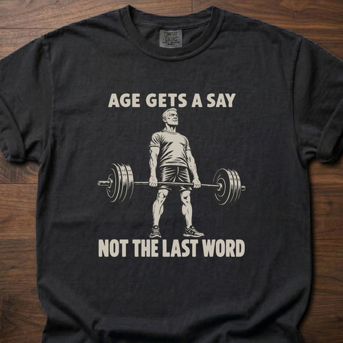 Age Gets A Say funny gym shirt with bold vintage-style weightlifting graphic – Black