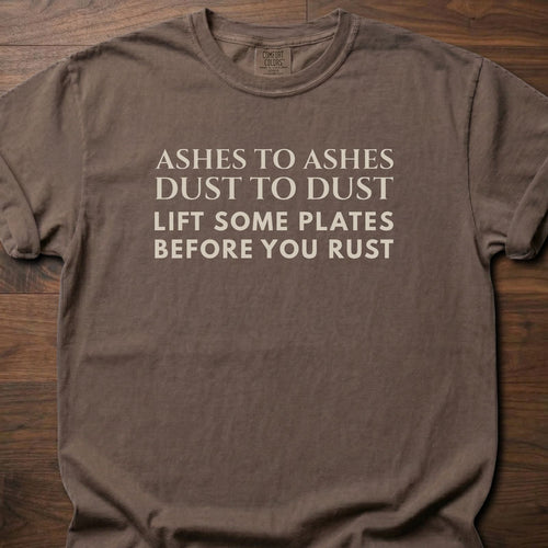 Ashes To Ashes funny gym shirt with bold mixed serif and block letter graphic – Espresso