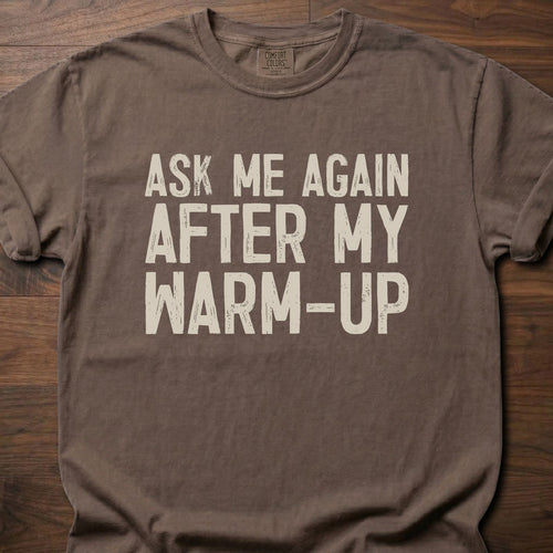Ask Me Again strength training t-shirt with bold distressed warm-up slogan graphic – Espresso