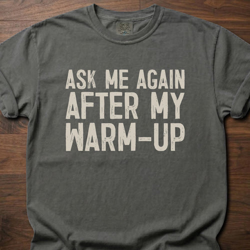 Ask Me Again strength training t-shirt with bold distressed warm-up slogan graphic – Pepper