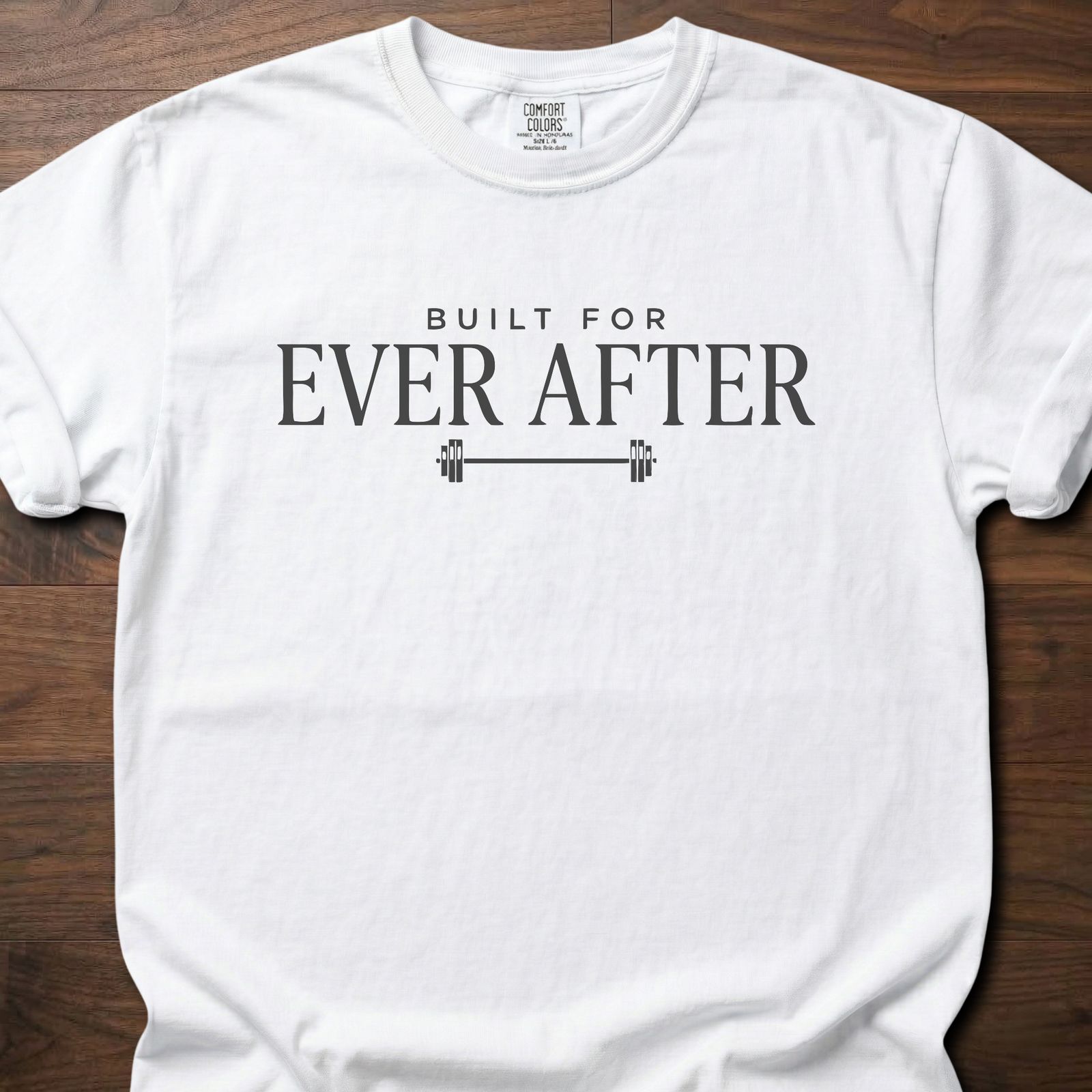 Built For Ever After strength training t-shirt with barbell graphic and bold typography – White
