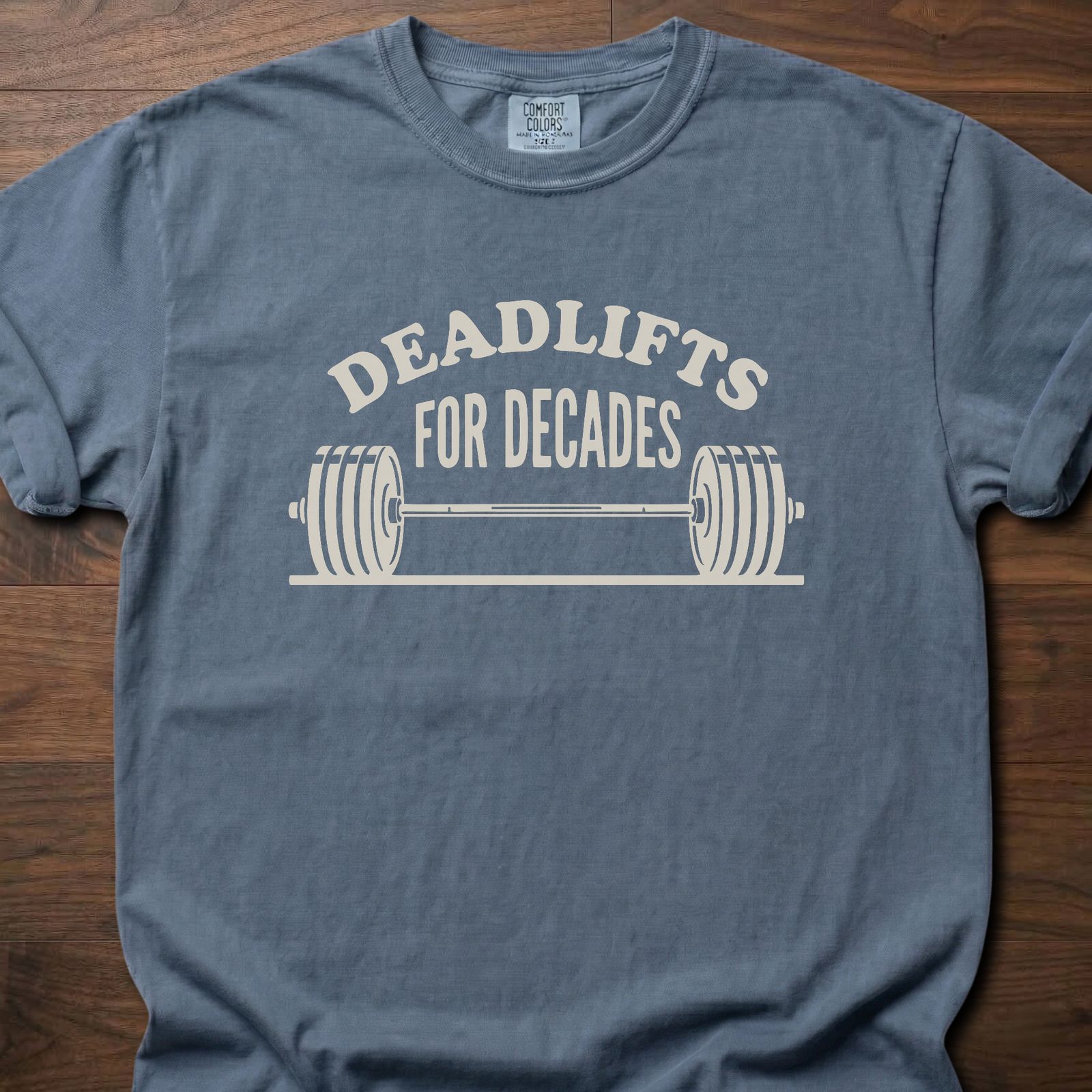 Deadlifts For Decades strength training t shirt with barbell graphic for lifters who keep showing up – Blue Jean