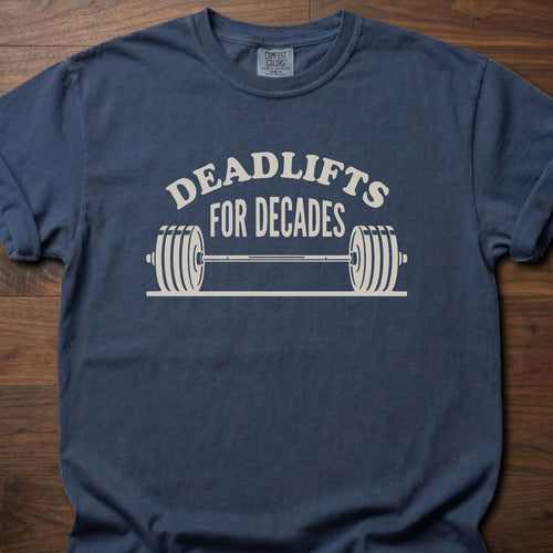 Deadlifts For Decades strength training t shirt with barbell graphic for lifters who keep showing up – Navy