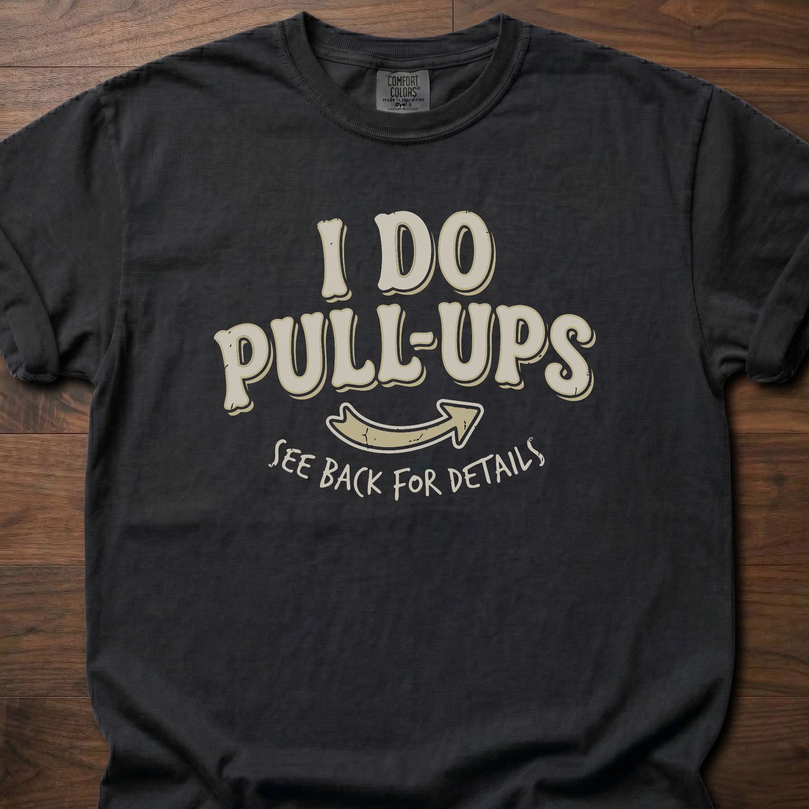 I Do Pull-Ups fitness lifestyle t shirt with humorous see back for details message – Black