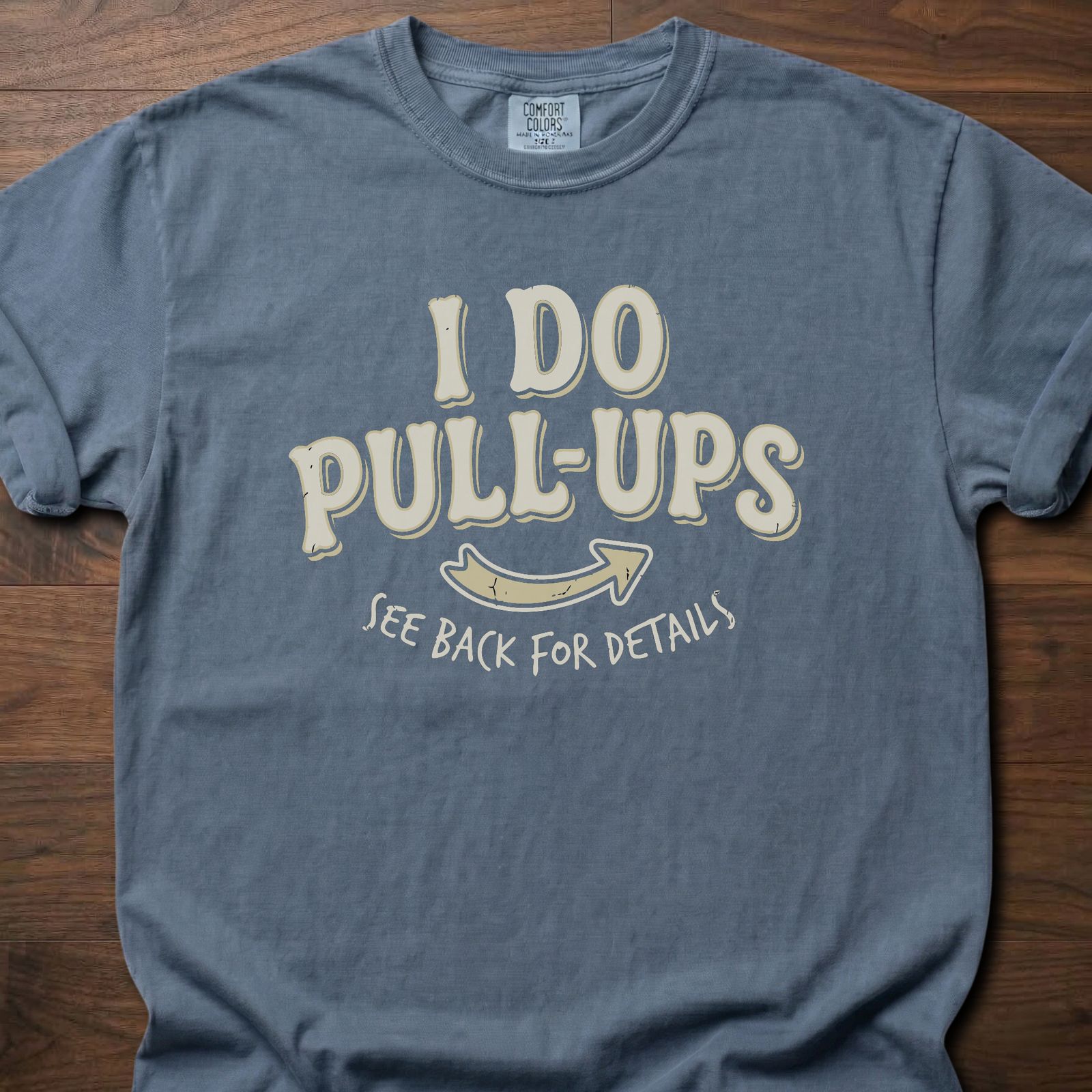 I Do Pull-Ups fitness lifestyle t shirt with humorous see back for details message – Blue Jean
