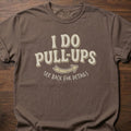 I Do Pull-Ups fitness lifestyle t shirt with humorous see back for details message – Espresso