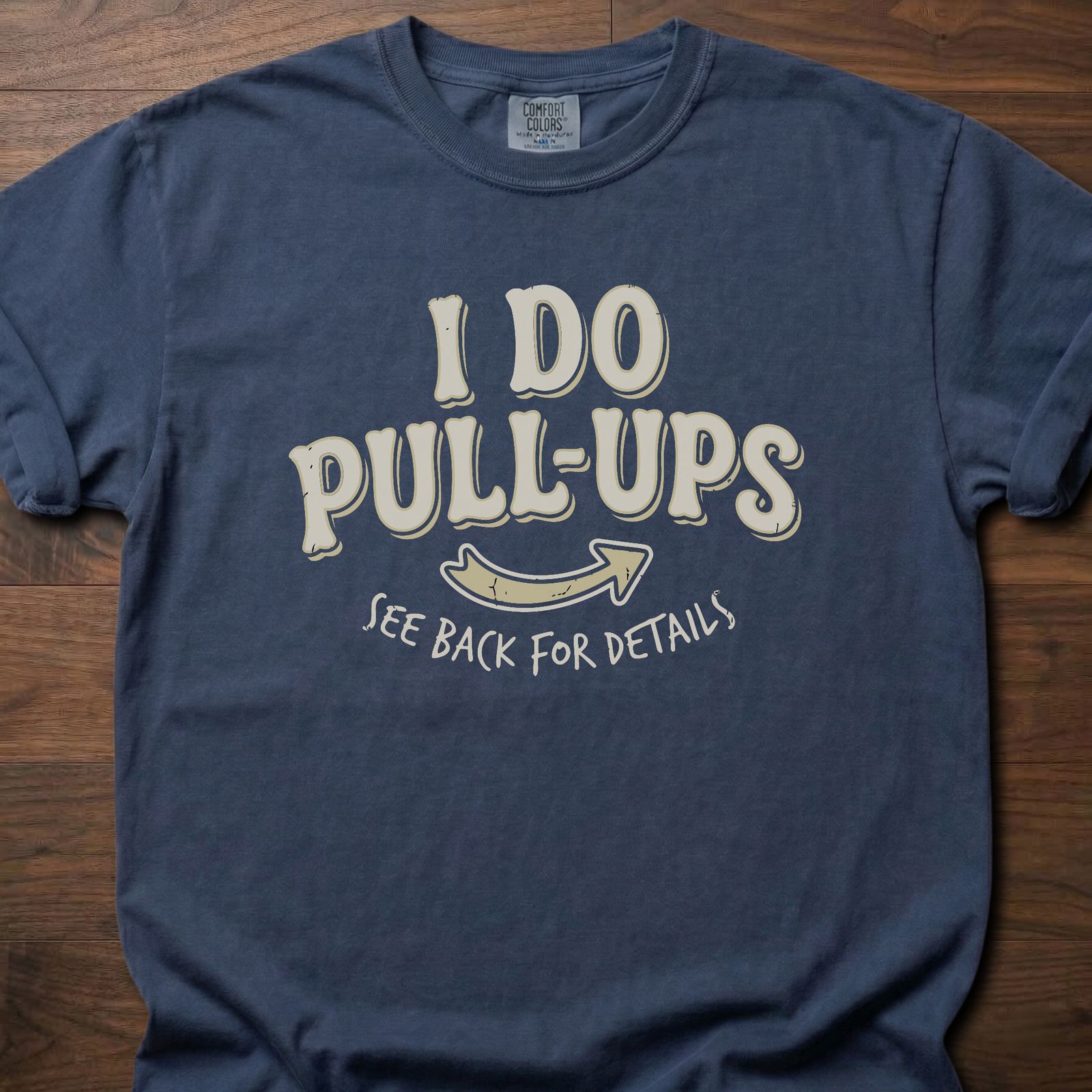 I Do Pull-Ups fitness lifestyle t shirt with humorous see back for details message – Navy