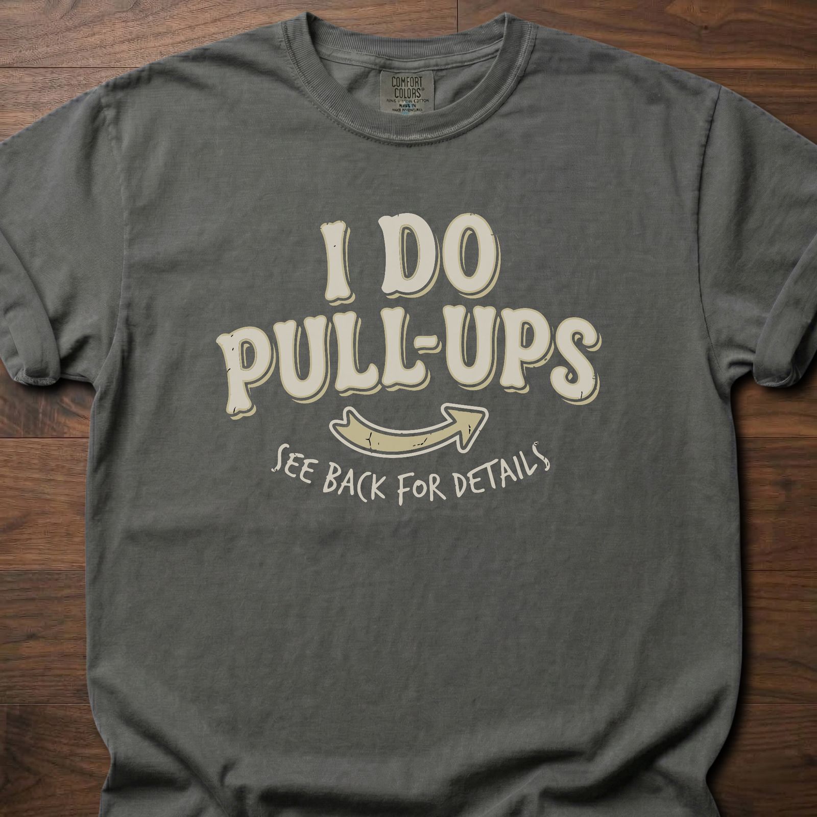 I Do Pull-Ups fitness lifestyle t shirt with humorous see back for details message – Pepper