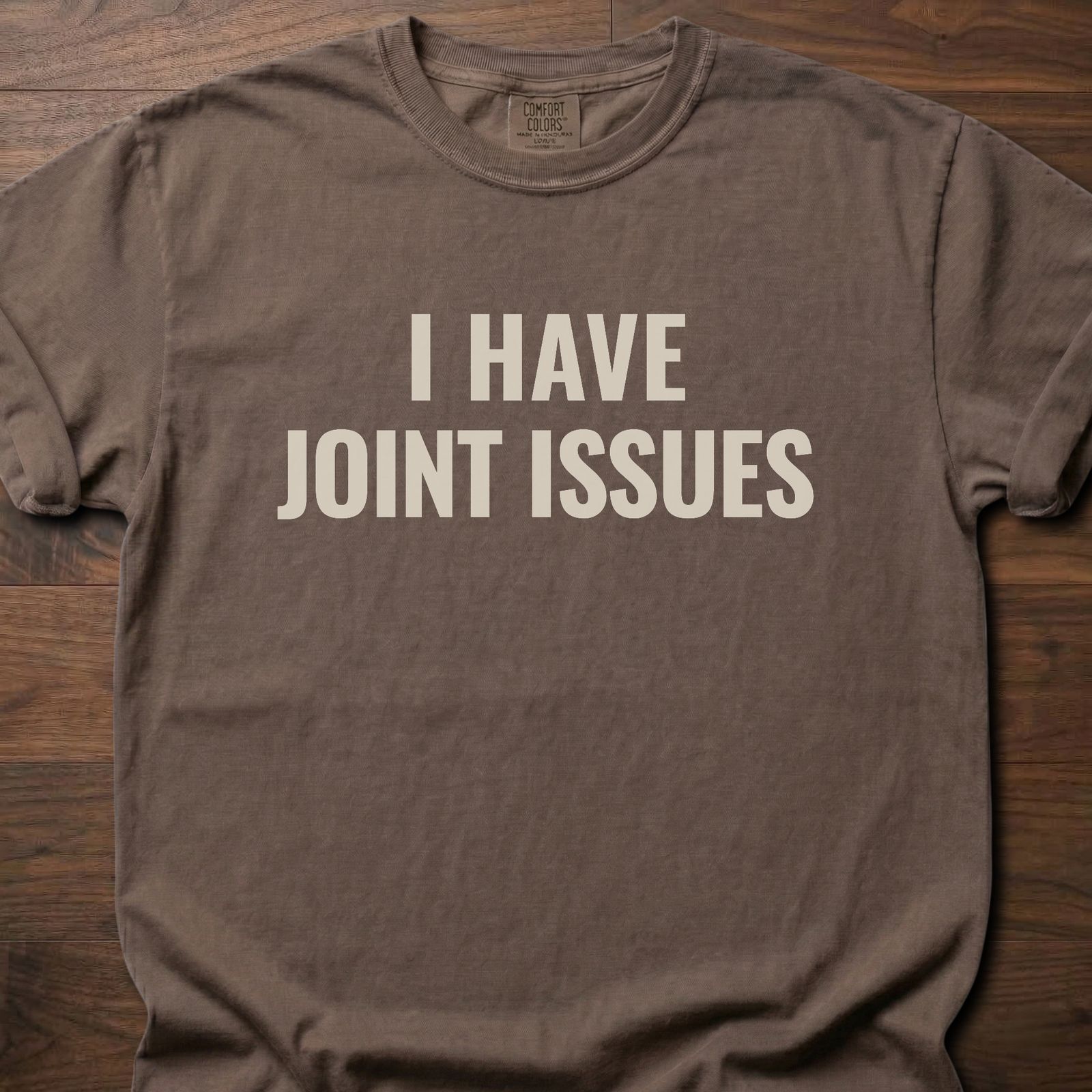 I Have Joint Issues strength training t-shirt with bold text design for gym humor – Espresso