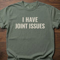 I Have Joint Issues strength training t-shirt with bold text design for gym humor – Moss