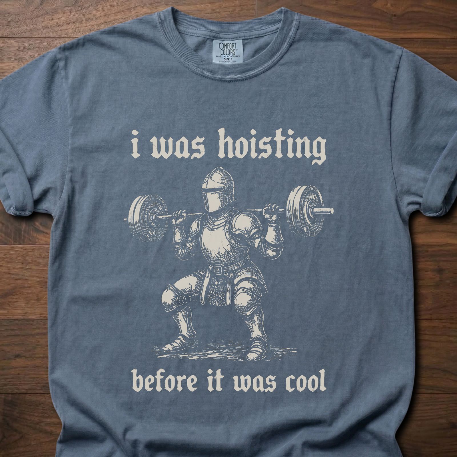 I Was Hoisting strength training lifestyle clothing featuring knight with barbell design – Blue Jean