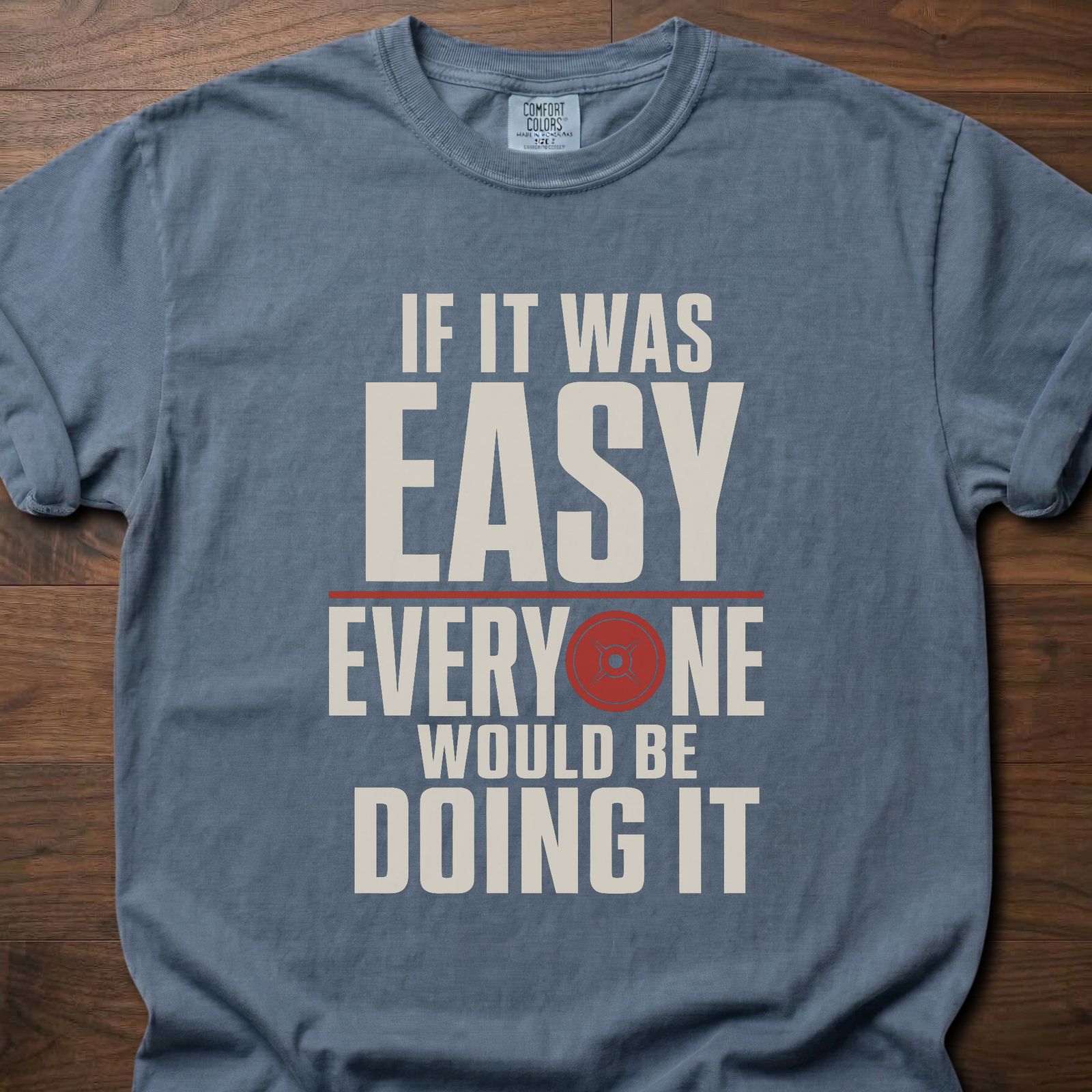 If It Was Easy strength training lifestyle t-shirt with bold typography and red weight plate graphic – Blue Jean
