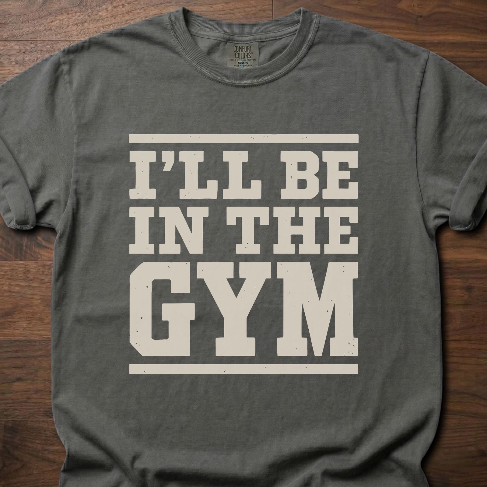 In The Gym strength training t-shirt with bold block lettering reading I'll Be In The Gym – Pepper