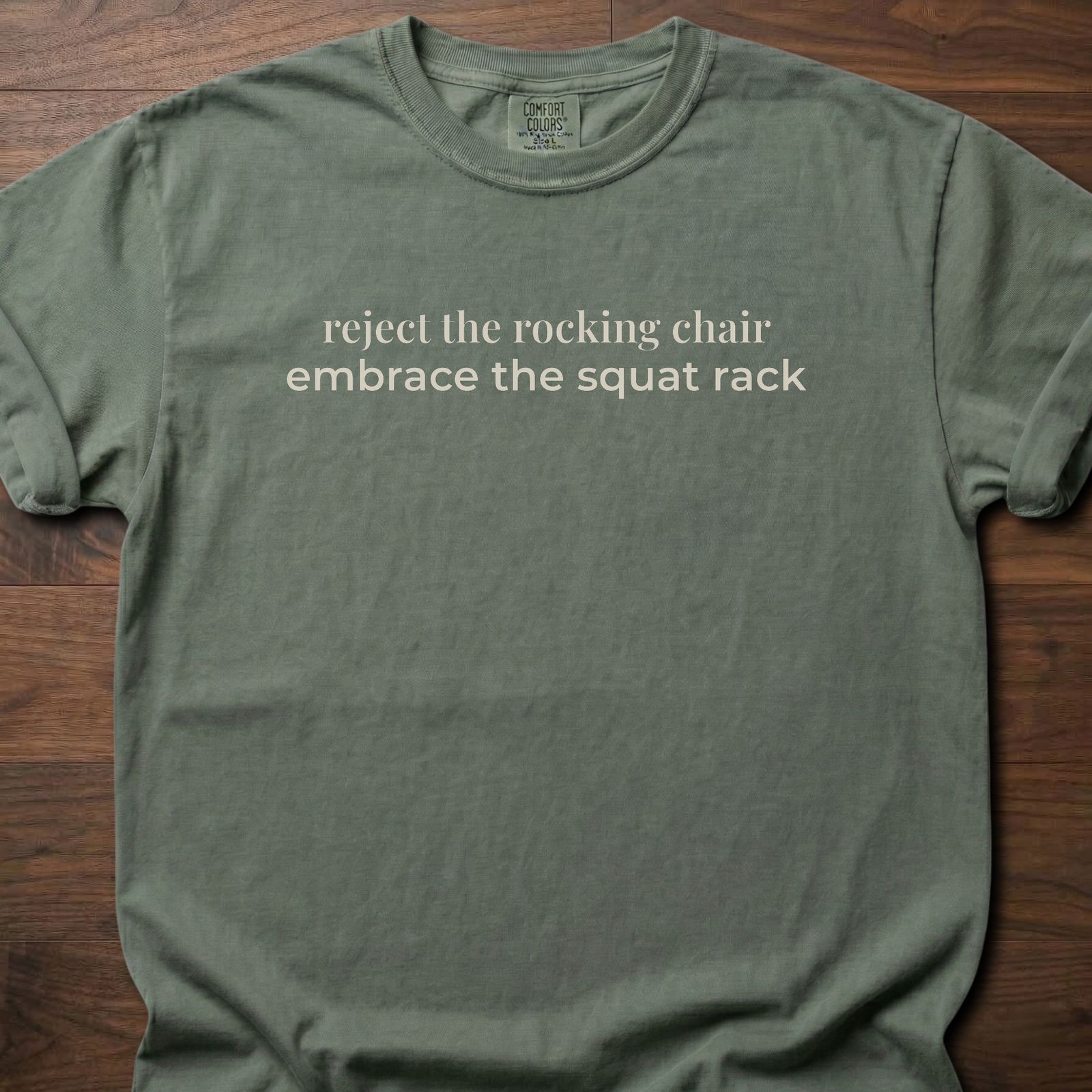Reject The Rocking Chair strength training lifestyle clothing with motivational embrace the squat rack text – Moss