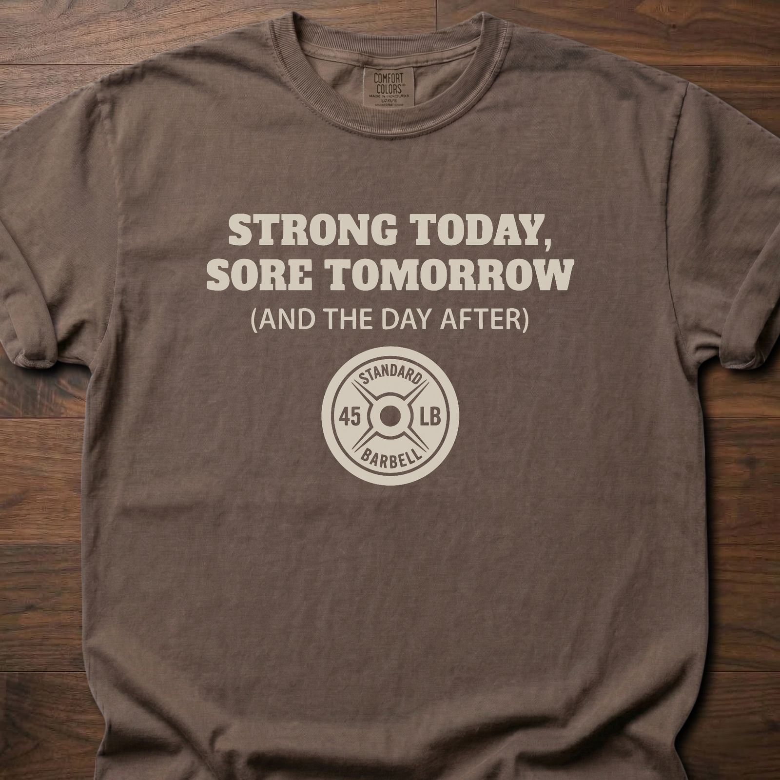 Strong Today Sore Tomorrow fitness lifestyle t shirt with 45lb barbell plate graphic – Espresso