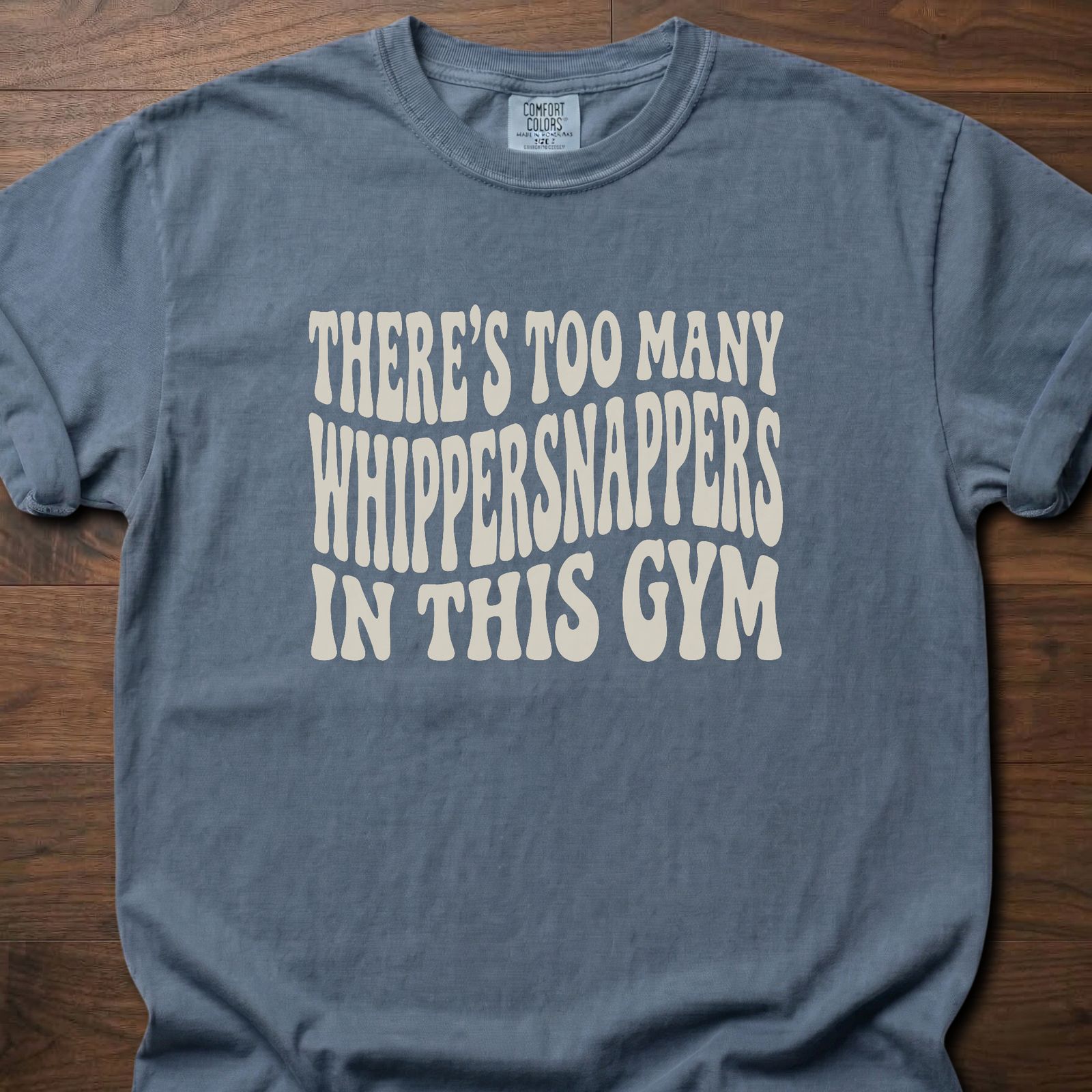 Too Many Whippersnappers strength training t-shirt with bold gym humor text design – Blue Jean