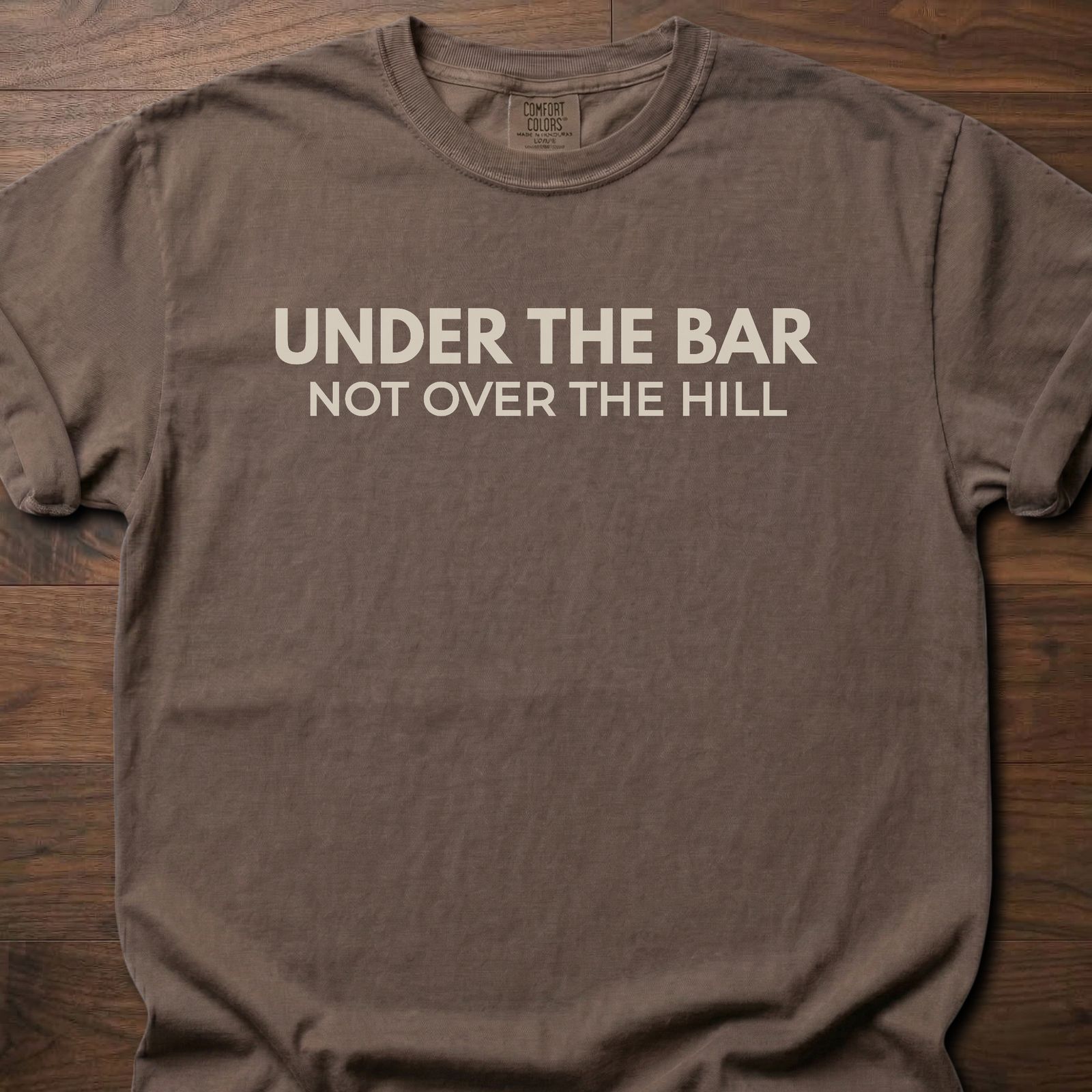 Under The Bar strength training lifestyle clothing with humorous not over the hill message – Espresso